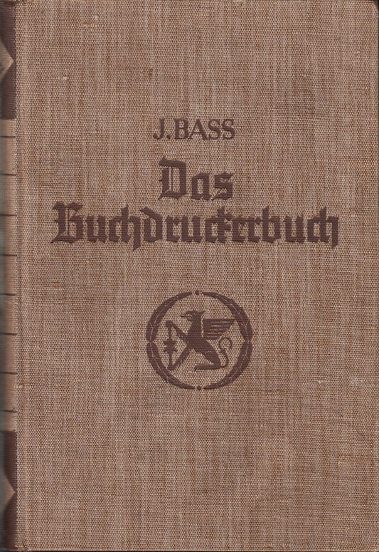 Das Buchdruckerbuch. Fachbuch für Buchdrucker und verwandte Gewerbe.