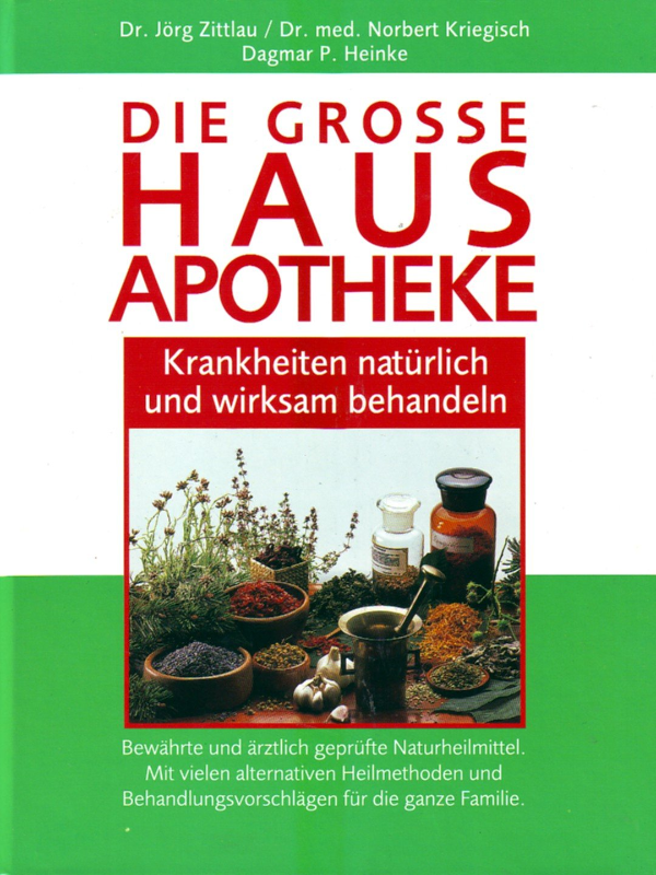 Die Große Hausapotheke. Krankheiten natürlich und wirksam behandeln