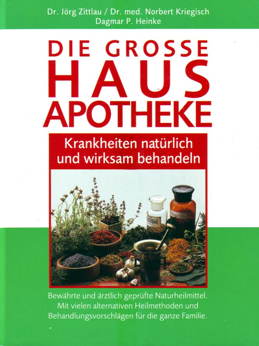 Die Große Hausapotheke. Krankheiten natürlich und wirksam behandeln