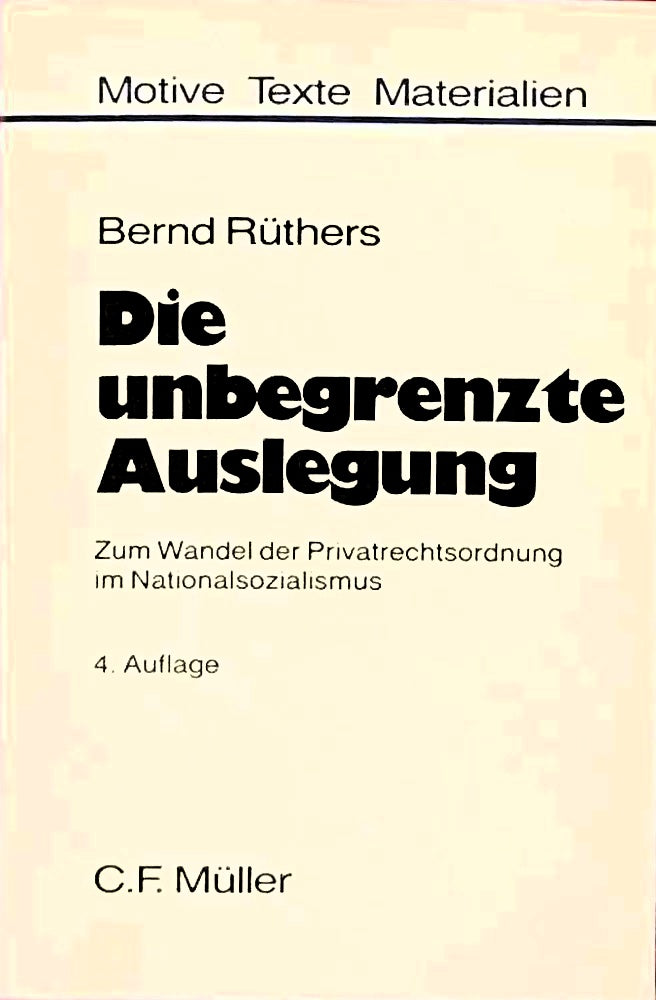 Die unbegrenzte Auslegung: Zum Wandel der Privatrechtsordnung im Nationalsozialismus