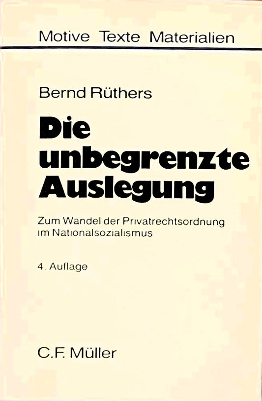 Die unbegrenzte Auslegung: Zum Wandel der Privatrechtsordnung im Nationalsozialismus