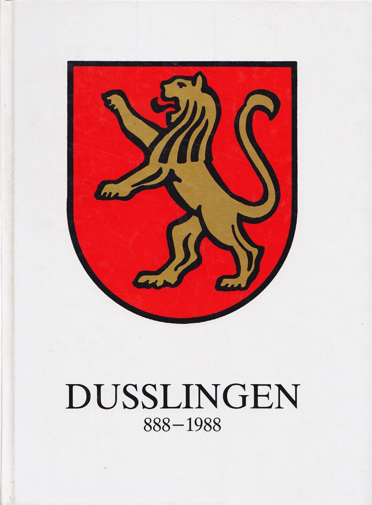 Dusslingen 888 - 1988 - Aus Vergangenheit und Gegenwart einer schwäbischen Gemeinde im Steinlachtal