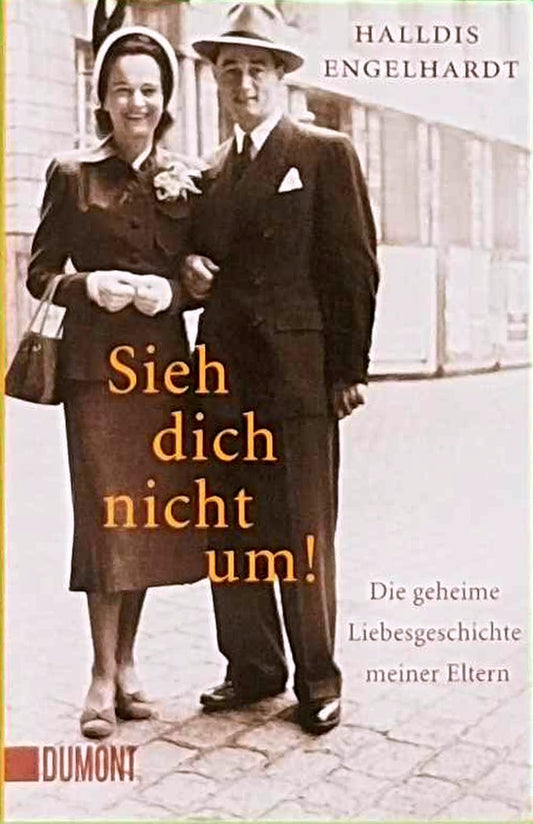 Sieh dich nicht um! - Die geheime Liebesgeschichte meiner Eltern