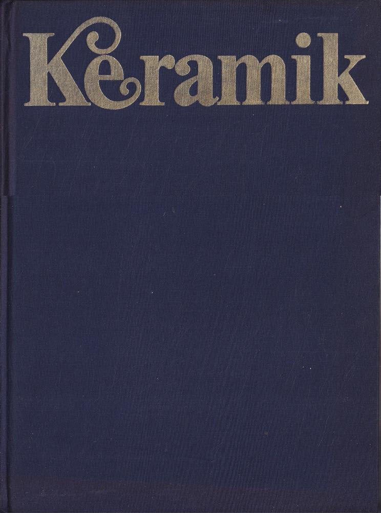Keramik. Vom gebrannten Ton zum Porzellan. Eine Stilgeschichte durch vier Jahrtausende.