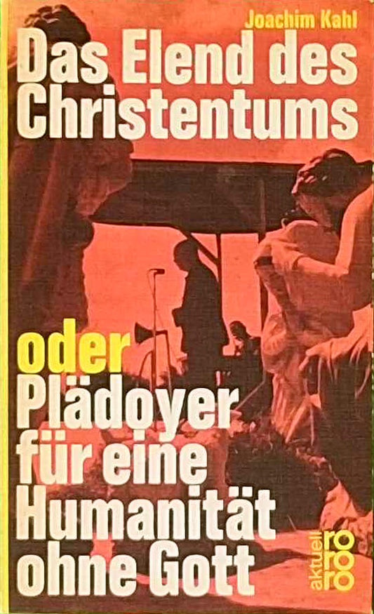 Das Elend des Christentums: oder Plädoyer für eine Humanität ohne Gott
