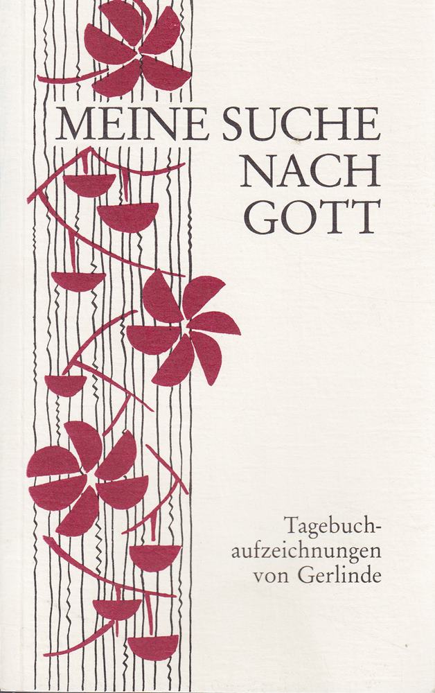 Meine Suche nach Gott (Tagebuchaufzeichnungen von Gerlinde)
