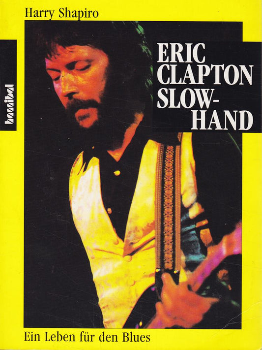 Eric Clapton Slowhand. Ein Leben für den Blues