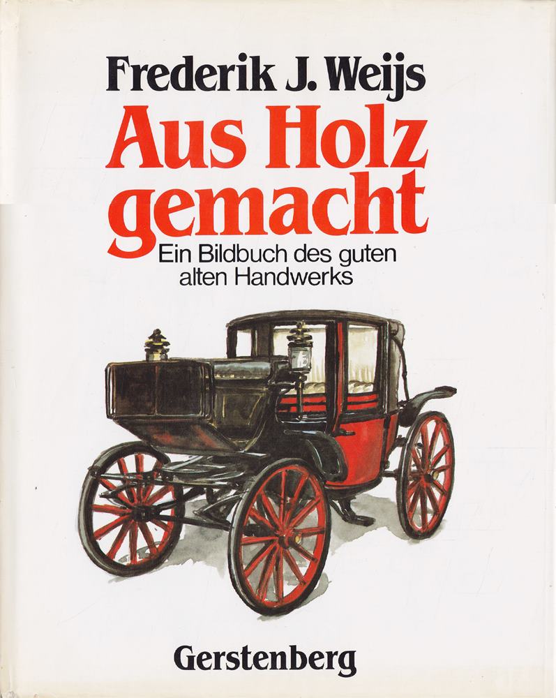 Aus Holz gemacht - Ein Bildbuch des guten alten Handwerks