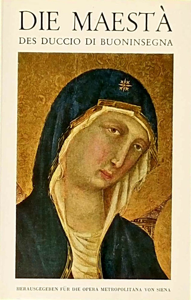 Die Maesta des Duccio di Buoninsegna.