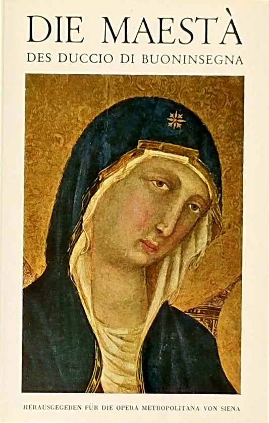 Die Maesta des Duccio di Buoninsegna.