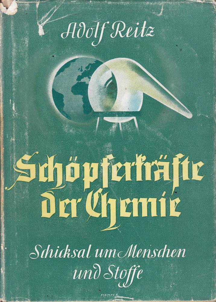 Schöpferkräfte der Chemie. Schicksal um Menschen und Stoffe. 3. Auflage.