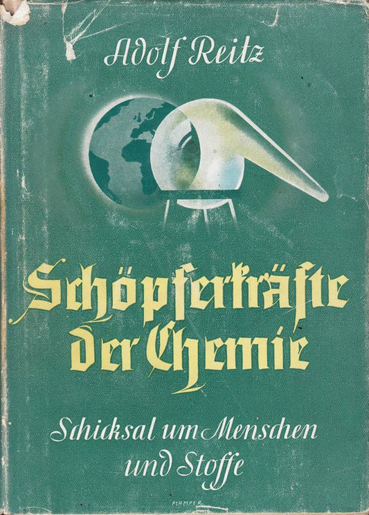 Schöpferkräfte der Chemie. Schicksal um Menschen und Stoffe. 3. Auflage.