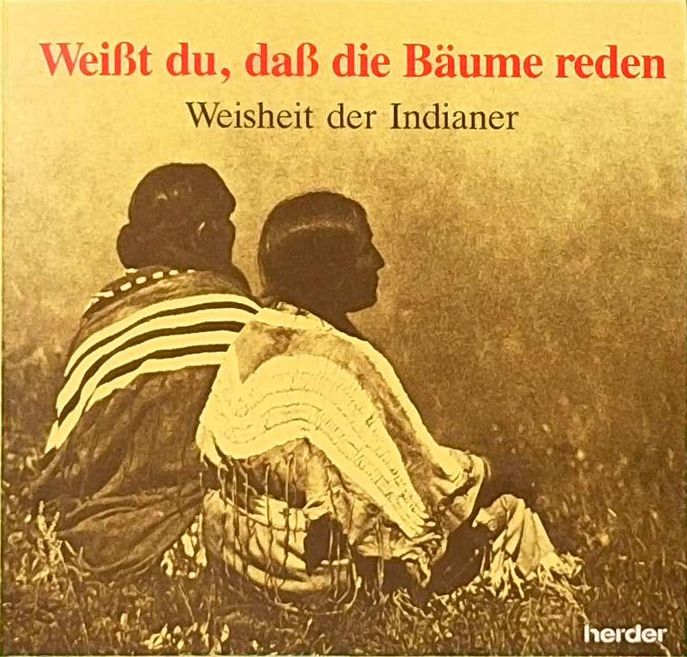 Weisst du  dass die Bäume reden? - Weisheit der Indianer