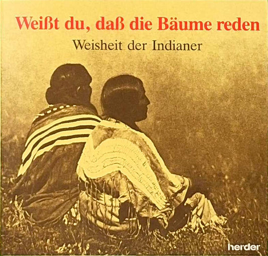 Weisst du  dass die Bäume reden? - Weisheit der Indianer