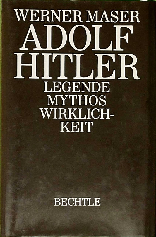 Adolf Hitler. Legende  Mythos  Wirklichkeit