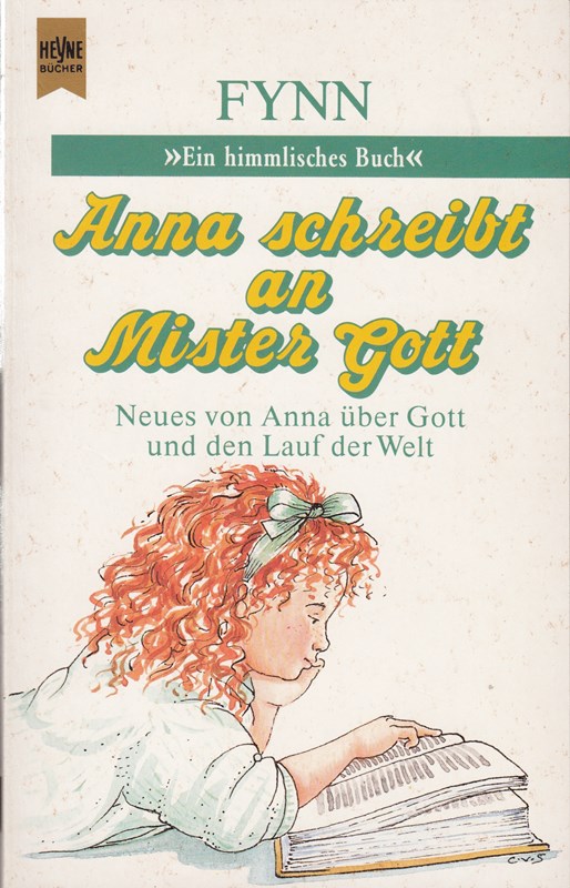 Anna schreibt an Mister Gott. Neues von Anna über Gott und den Lauf der Welt.
