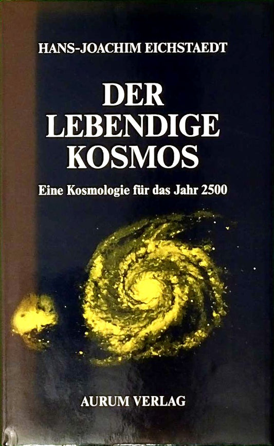 Der lebendige Kosmos. Eine Kosmologie für das Jahr 2500