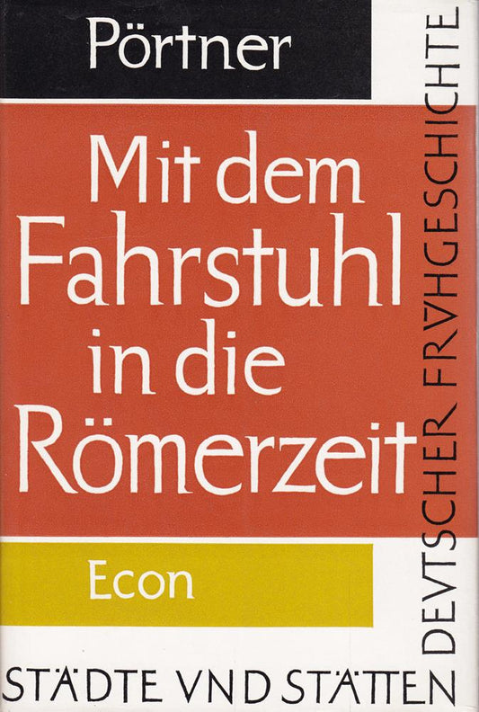 Mit dem Fahrstuhl in die Römerzeit - Städte und Stätten deutscher Urgeschichte.