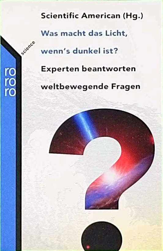 Was macht das Licht  wenn's dunkel ist?: Experten beantworten weltbewegende Fragen
