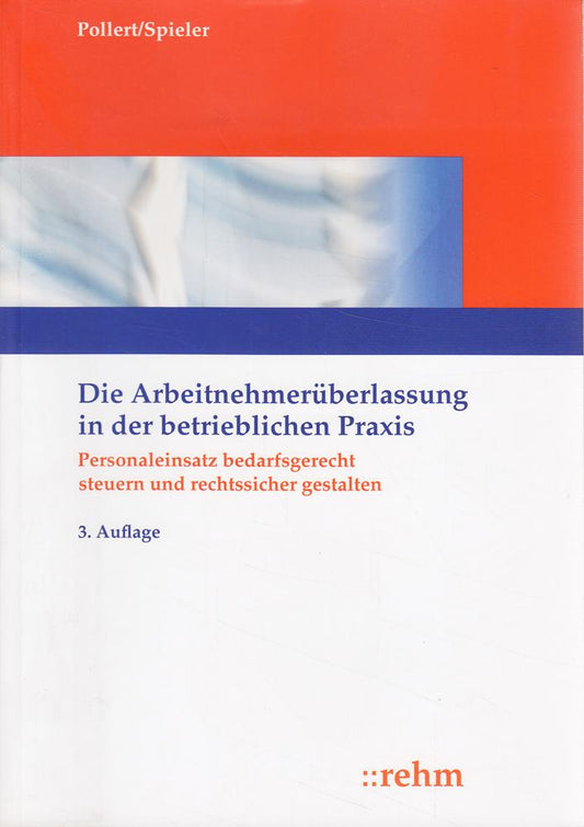 Die Arbeitnehmerüberlassung in der betrieblichen Praxis: Personaleinsatz bedarfsgerecht steuern und rechtssicher gestalten (PERSONAL INFO TOP)