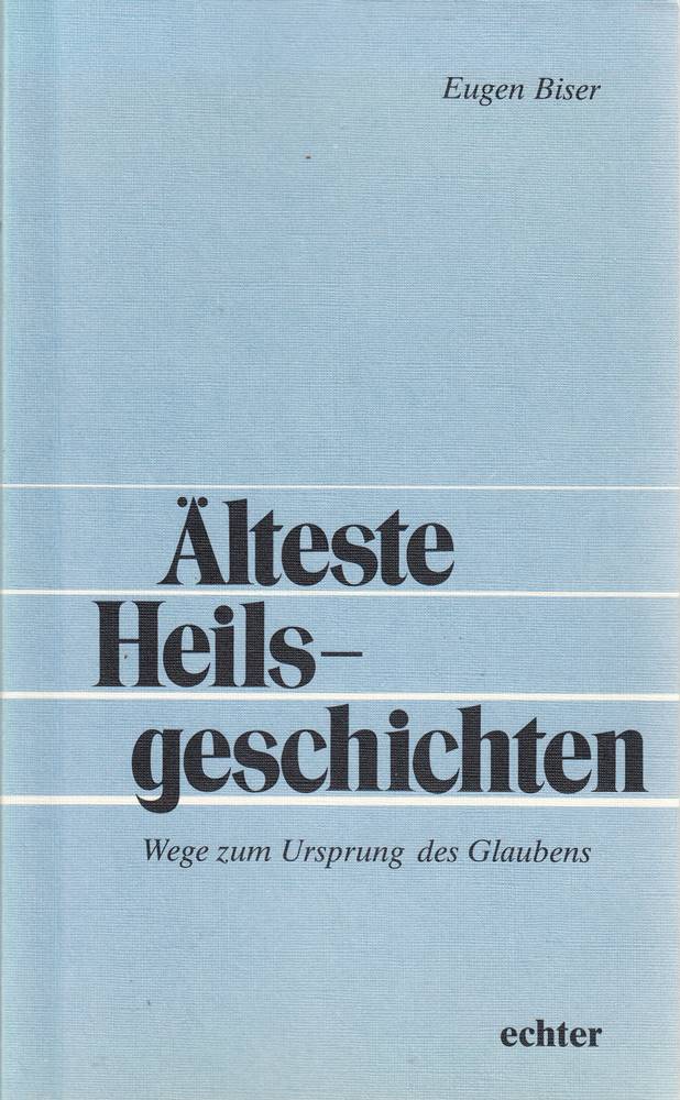 Älteste Heilsgeschichten. Wege zum Ursprung des Glaubens