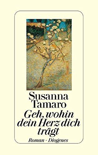 Geh  wohin dein Herz dich trägt: Roman