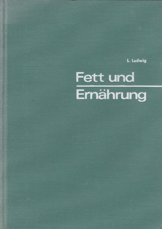 Fett und Ernährung. Nahrungsfette aus chemischer  physiologischer und diätetischer Sicht unter besonderer Berücksichtigung von Margarine