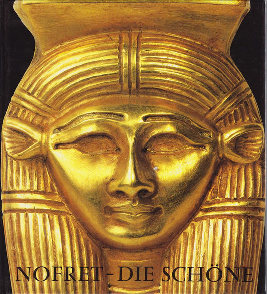 Nofretete - Die Schöne.