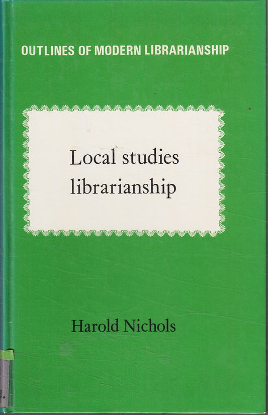 Local Studies Librarianship (Outlines of modern librarianship)