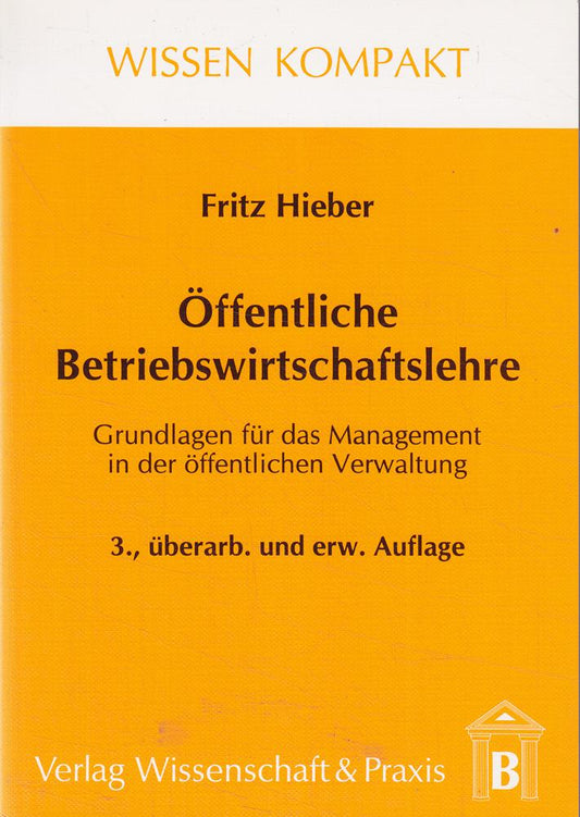Öffentliche Betriebswirtschaftslehre: Grundlagen für das Management in der öffentlichen Verwaltung (Wissen Kompakt)