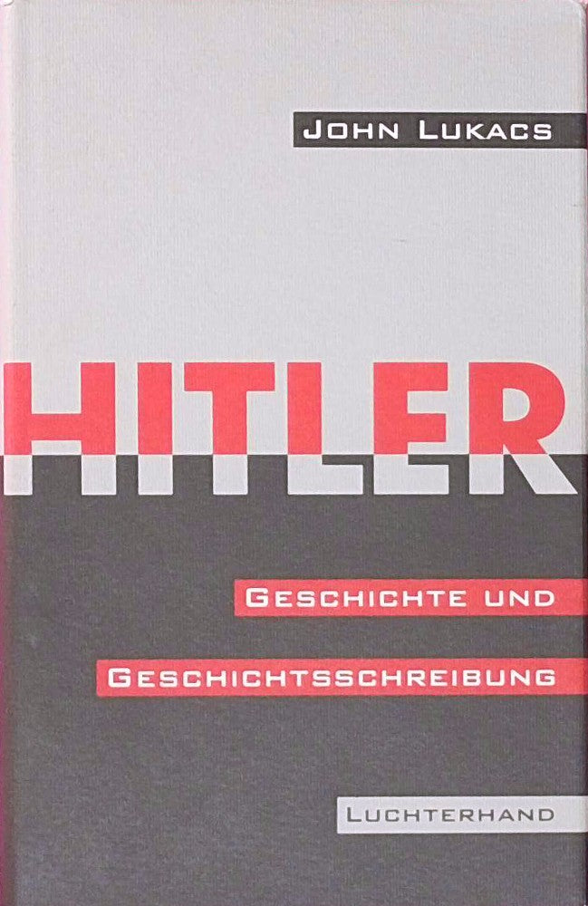 Hitler - Geschichte und Geschichtsschreibung