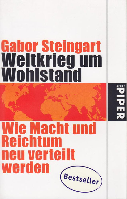 Weltkrieg um Wohlstand: Wie Macht und Reichtum neu verteilt werden (Piper Taschenbuch  Band 25074)