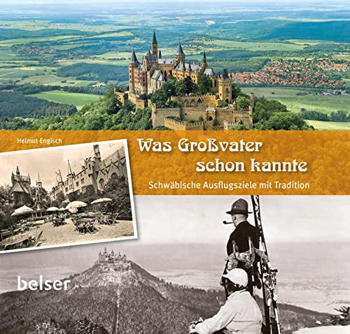 Was Großvater schon kannte: Schwäbische Ausflugsziele mit Tradition