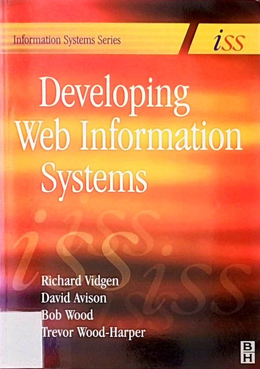 Developing Web Information Systems: From Strategy to Implementation (Butterworth-Heinemann Information Systems Series)