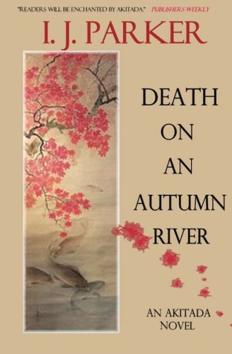 Death on an Autumn River: An Akitada novel (Akitada mysteries  Band 9)