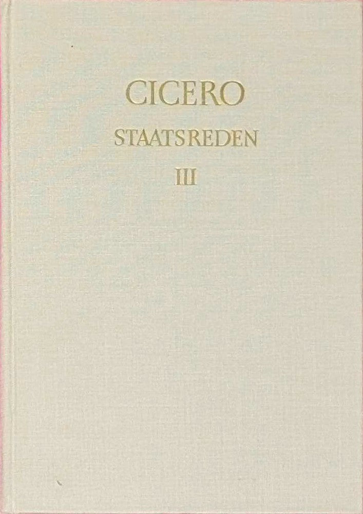 Cicero Staatsreden. Dritter Teil : Die Philippischen Reden. Lateinisch und deutsch