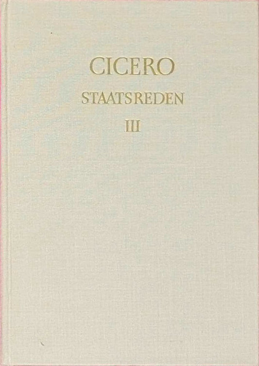 Cicero Staatsreden. Dritter Teil : Die Philippischen Reden. Lateinisch und deutsch