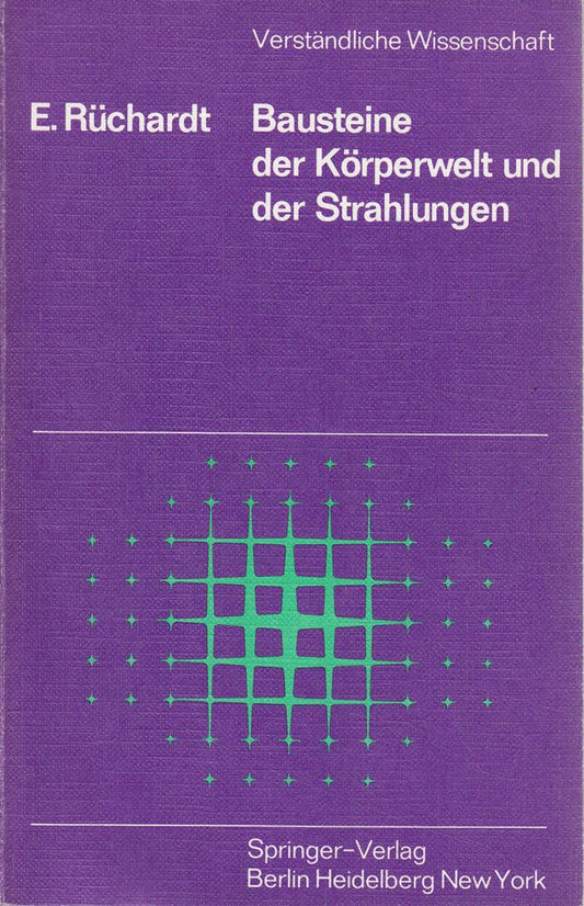 Bausteine der Körperwelt und der Strahlung (Verständliche Wissenschaft  Band 71)