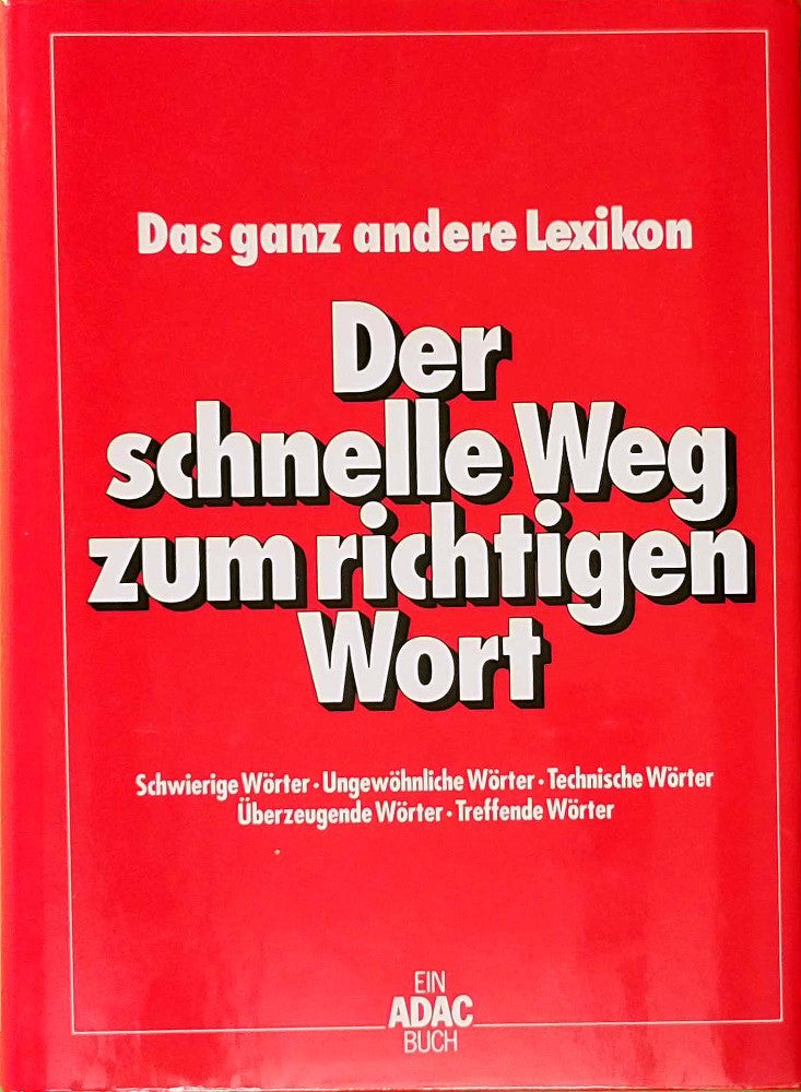 Der schnelle Weg zum richtigen Wort. Das ganz andere Lexikon. Schwierige Wörter. Ungewöhnliche Wörter. Technische Wörter. Überzeugende Wörter. Treffende Wörter.
