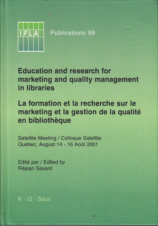 Education and Research for Marketing and Quality Management in Libraries / La formation et la recherche sur le marketing et la gestion de la qualité ... 14-16 Août 2001 (IFLA Publications  99)