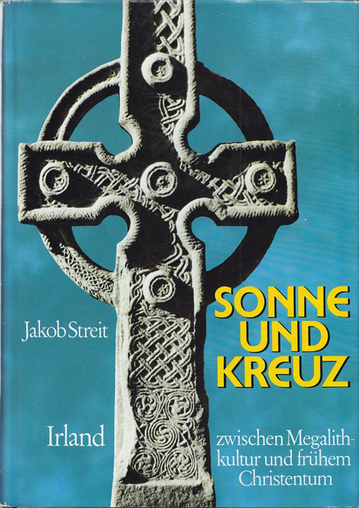 Sonne und Kreuz: Irland zwischen Megalithkultur und frühem Christentum