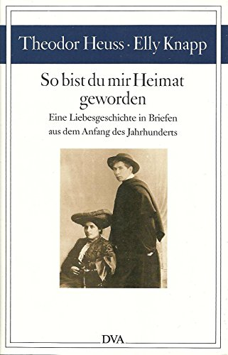 So bist du mir Heimat geworden. Eine Liebesgeschichte aus dem Anfang des Jahrhunderts.