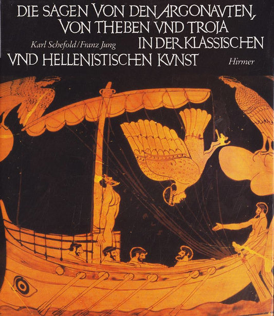 Die Sagen von den Argonauten  von Theben und Troia in der klassischen und hellenistischen Kunst