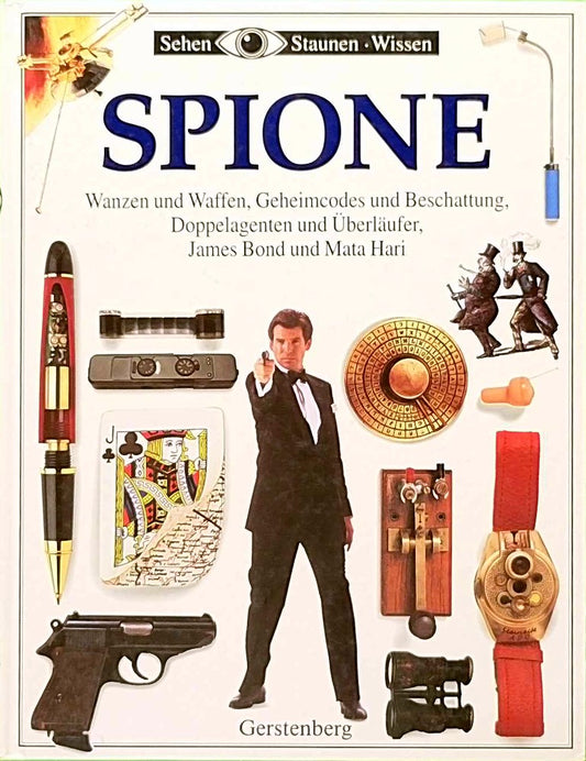Spione. Wanzen und Waffen  Geheimcodes und Beschattung  Doppelagenten und Überläufer  James Bond und Mata Hari