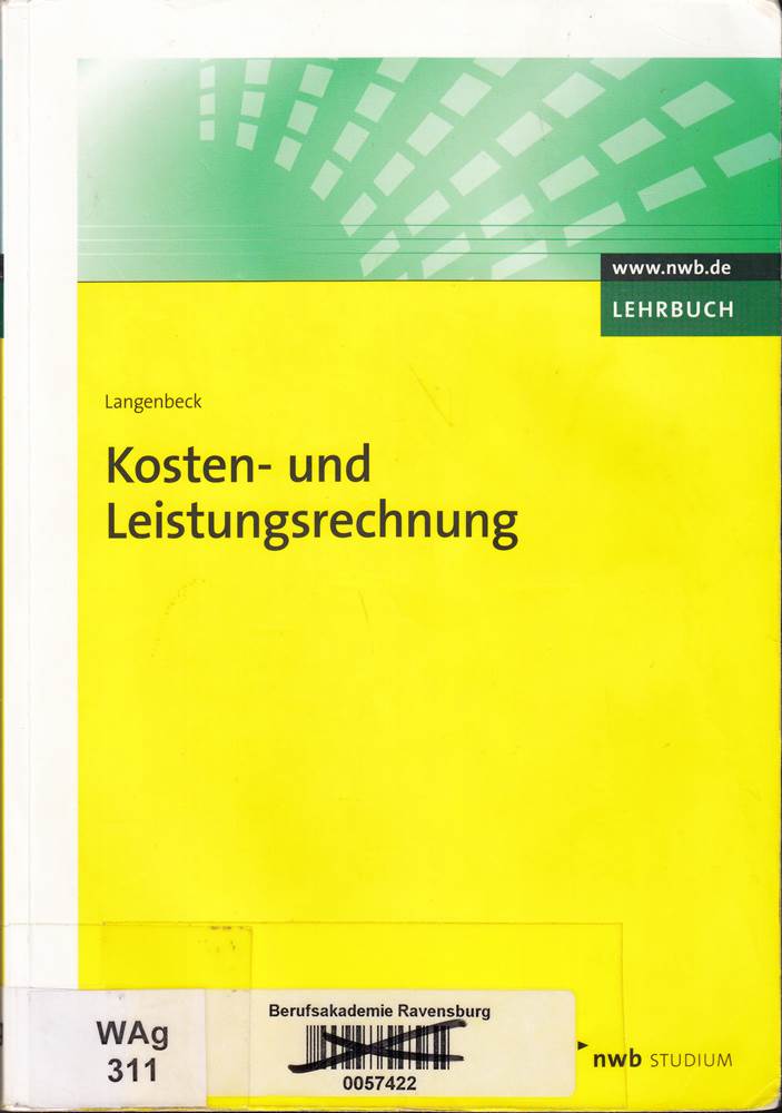 Kosten- und Leistungsrechnung: Grundlagen. Vollkostenrechnung. Teilkostenrechnung. Plankostenrechnung. Prozesskostenrechnung. Zielkostenrechnung. Kosten-Controlling. (NWB Studium Betriebswirtschaft)