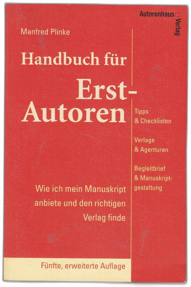 Handbuch für Erst-Autoren - Wie ich mein Manuskript anbiete und den richtigen Verlag finde - Tipps & Checklisten  Verlage & Agenturen  Begleitbrief & Manuskriptgestaltung für Erstautoren