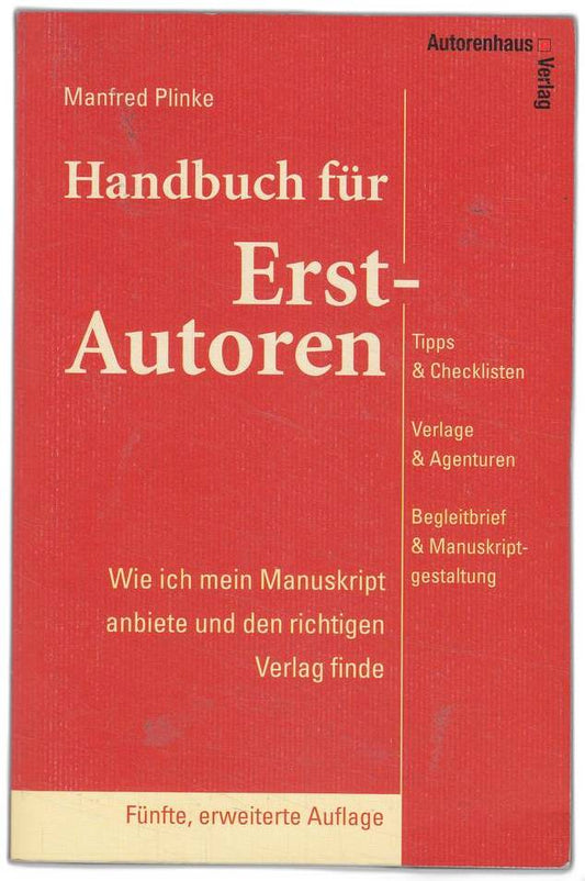Handbuch für Erst-Autoren - Wie ich mein Manuskript anbiete und den richtigen Verlag finde - Tipps & Checklisten  Verlage & Agenturen  Begleitbrief & Manuskriptgestaltung für Erstautoren