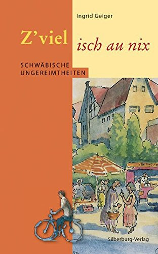 Z?viel isch au nix: Schwäbische Ungereimtheiten