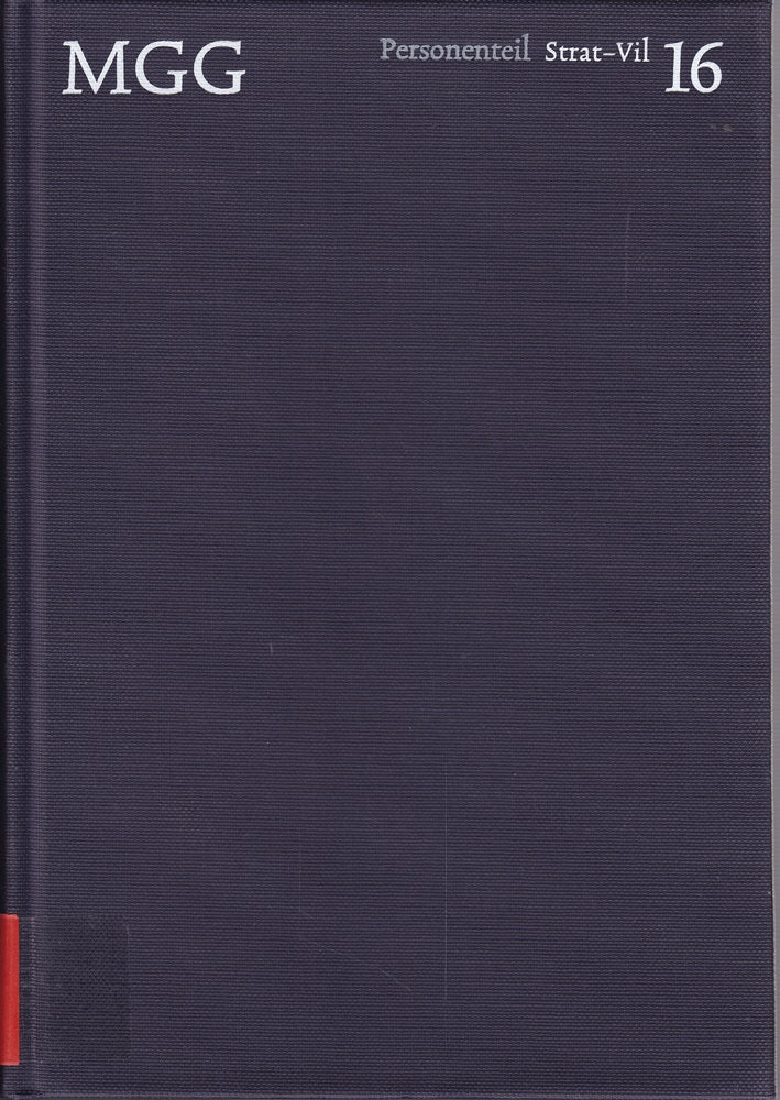 Die Musik in Geschichte und Gegenwart (MGG). Personenteil  Band 16: Strat-Vil: Allgemeine Enzyklopädie der Musik (Die Musik in Geschichte und Gegenwart (MGG): Allgemeine Enzyklopädie der Musik)
