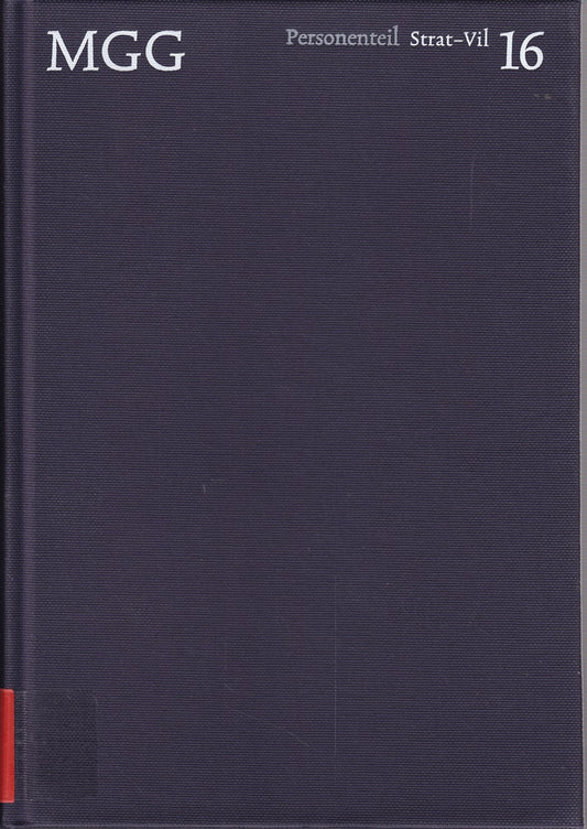 Die Musik in Geschichte und Gegenwart (MGG). Personenteil  Band 16: Strat-Vil: Allgemeine Enzyklopädie der Musik (Die Musik in Geschichte und Gegenwart (MGG): Allgemeine Enzyklopädie der Musik)